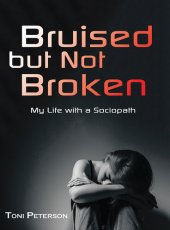 book Bruised but Not Broken: My Life with a Sociopath