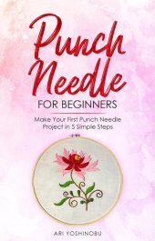 book Punch Needle for Beginners: Make Your First Punch Needle Project in 5 Simple Steps