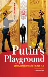 book Russia: Putin's Playground: Empire, Revolution, & the New Tsar