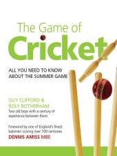 book The Game Of Cricket: All You Need To Know About The Summer Game