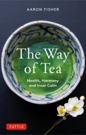 book The Way of Tea: Health, Harmony, and Inner Calm