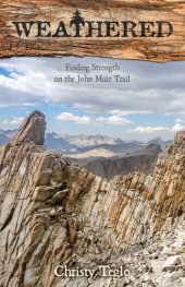 book Weathered: Finding Strength on the John Muir Trail