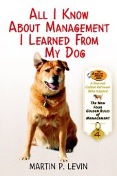 book All I Know About Management I Learned from My Dog: The Real Story of Angel, a Rescued Golden Retriever, Who Inspired the New Four Golden Rules of Management