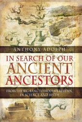 book In Search of Our Ancient Ancestors: From the Big Bang to Modern Britain, In Science and Myth