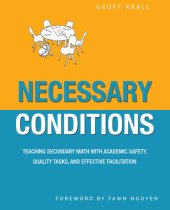 book Necessary Conditions: A Self Study Guide for Teachers and Coaches on Improving Math Discussions