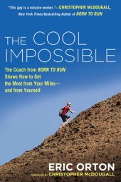 book The Cool Impossible: The Coach from "Born to Run" Shows How to Get the Most from Your Miles - And From Yourself