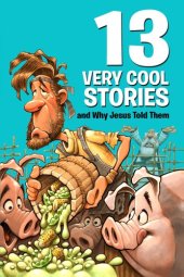 book 13 Very Cool Stories and Why Jesus Told Them