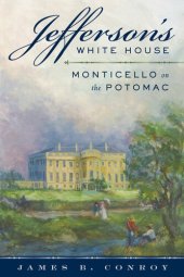 book Jefferson's White House: Monticello on the Potomac