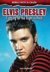 book Elvis Presley: Fighting for the Right to Rock