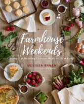 book Farmhouse Weekends: Menus for Relaxing Country Meals All Year Long