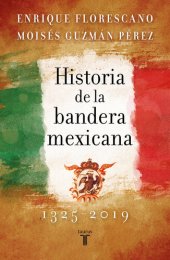 book Historia de la bandera mexicana 1325--2019