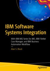 book IBM Software Systems Integration: With IBM MQ Series for JMS, IBM FileNet Case Manager, and IBM Business Automation Workflow