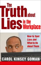 book The Truth About Lies in the Workplace: How to Spot Liars and What to Do About Them