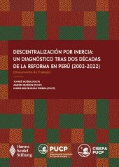 book Descentralización por inercia: Un diagnóstico tras dos décadas de la reforma en Perú (2002-2022)