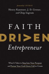 book Faith Driven Entrepreneur: What It Takes to Step Into Your Purpose and Pursue Your God-Given Call to Create