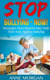 book Stop Bullying--Now!: Strategies On How Parents Can Help Childs Against Bullying