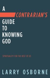 book A Contrarian's Guide to Knowing God: Spirituality for the Rest of Us