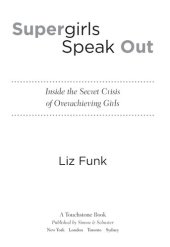 book Supergirls Speak Out: Inside the Secret Crisis of Overachieving Girls