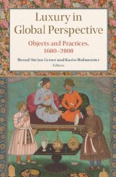 book Luxury in Global Perspective: Objects and Practices, 1600–2000