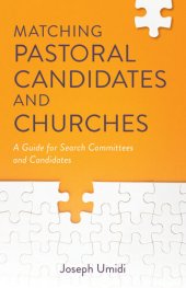 book Matching Pastoral Candidates and Churches: A Guide for Search Committees and Candidates