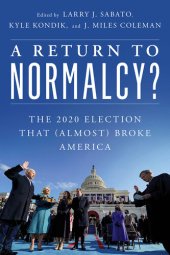 book A Return to Normalcy?: The 2020 Election That (Almost) Broke America