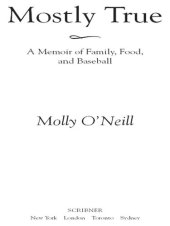 book Mostly True: A Memoir of Family, Food, and Baseball