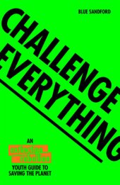 book Challenge Everything: An Extinction Rebellion Youth guide to saving the planet