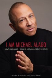 book I Am Michael Alago: Breathing Music. Signing Metallica. Beating Death.