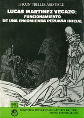 book Lucas Martínez Vegazo: Funcionamiento de una Encomienda Peruana Inicial