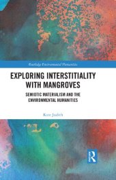 book Exploring Interstitiality with Mangroves: Semiotic Materialism and the Environmental Humanities