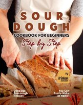 book Sourdough Cookbook for Beginners - Step by Step