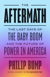 book The Aftermath: The Last Days of the Baby Boom and the Future of Power in America