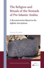 book The Religion and Rituals of the Nomads of Pre-Islamic Arabia: A Reconstruction Based on the Safaitic Inscriptions