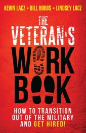 book The Veteran's Work Book: How to Transition Out of the Military and Get Hired!