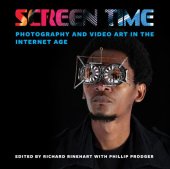 book Screen Time: Photography and Video Art in the Internet Age