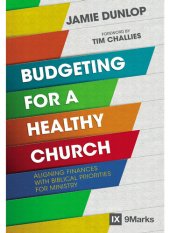 book Budgeting for a Healthy Church: Aligning Finances with Biblical Priorities for Ministry