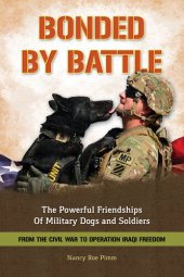 book Bonded by Battle: The Powerful Friendships of Military Dogs And Soldiers, From the Civil War to Operation Iraqi Freedom