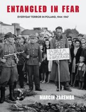 book Entangled in Fear: Everyday Terror in Poland, 1944–1947