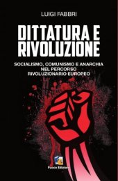 book Dittatura e rivoluzione. Socialismo, comunismo e anarchia nel percorso rivoluzionario europeo