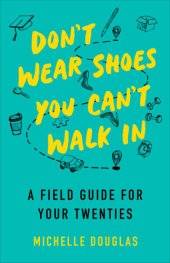 book Don't Wear Shoes You Can't Walk In: A Field Guide for Your Twenties