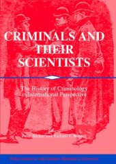 book Criminals and their Scientists: The History of Criminology in International Perspective