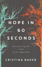 book Hope in 60 Seconds: Encountering the God of the Impossible