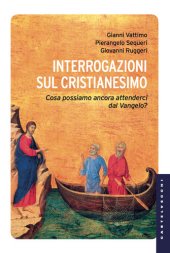 book Interrogazioni sul cristianesimo. Cosa possiamo aspettarci dal Vangelo?