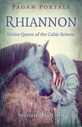 book Pagan Portals--Rhiannon: Divine Queen of the Celtic Britons