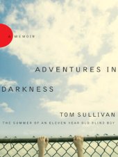 book Adventures in Darkness: Memoirs of an Eleven-Year-Old Blind Boy