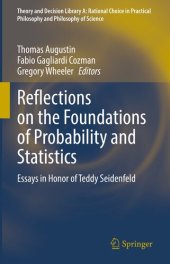 book Reflections on the Foundations of Probability and Statistics: Essays in Honor of Teddy Seidenfeld