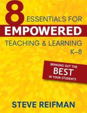 book Eight Essentials for Empowered Teaching and Learning, K-8: Bringing Out the Best in Your Students