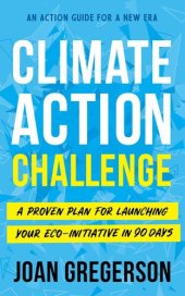 book Climate Action Challenge: A Proven Plan for Launching Your Eco-Initiative in 90 Days