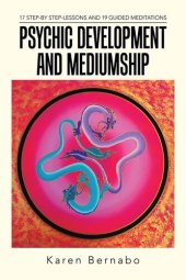 book Psychic Development and Mediumship: 17 Step-By Step-Lessons and 19 Guided Meditations