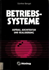 book Betriebssysteme; Aufbau, Architektur und Realisierung